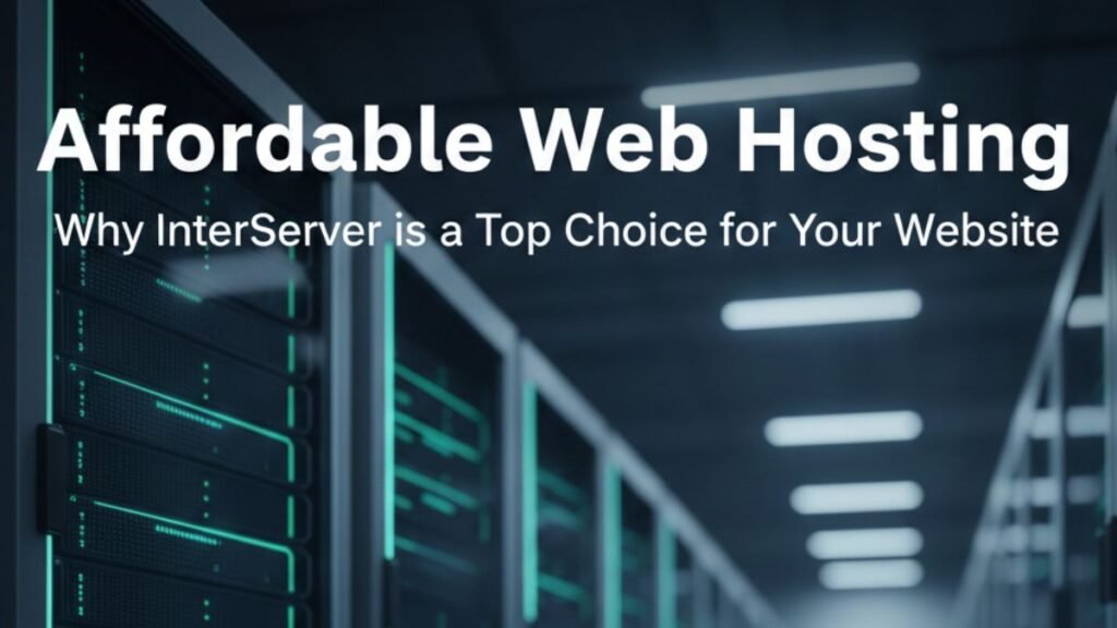 Affordable Web Hosting Why InterServer is a Top Choice for Your Website