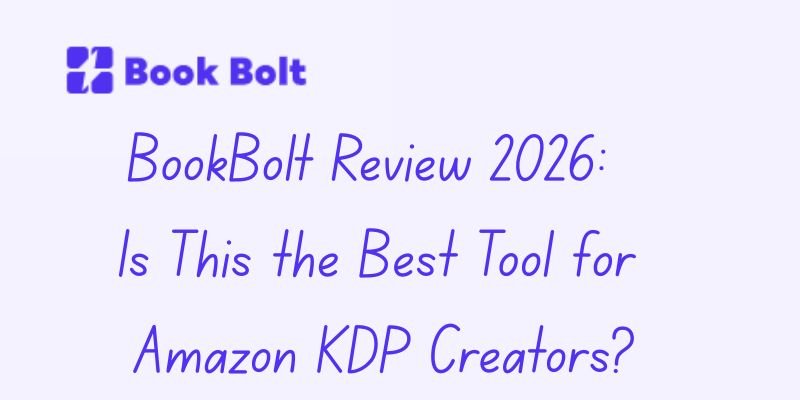 BookBolt Review 2026: Is This the Best Tool for Amazon KDP Creators?