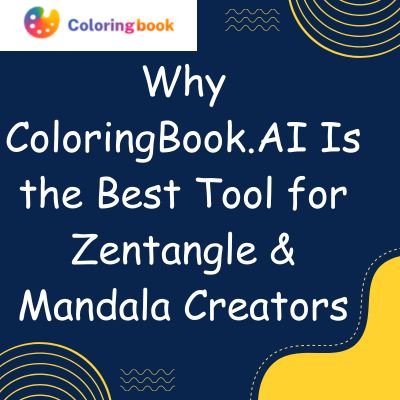 Why ColoringBook.AI Is the Best Tool for Zentangle & Mandala Creators