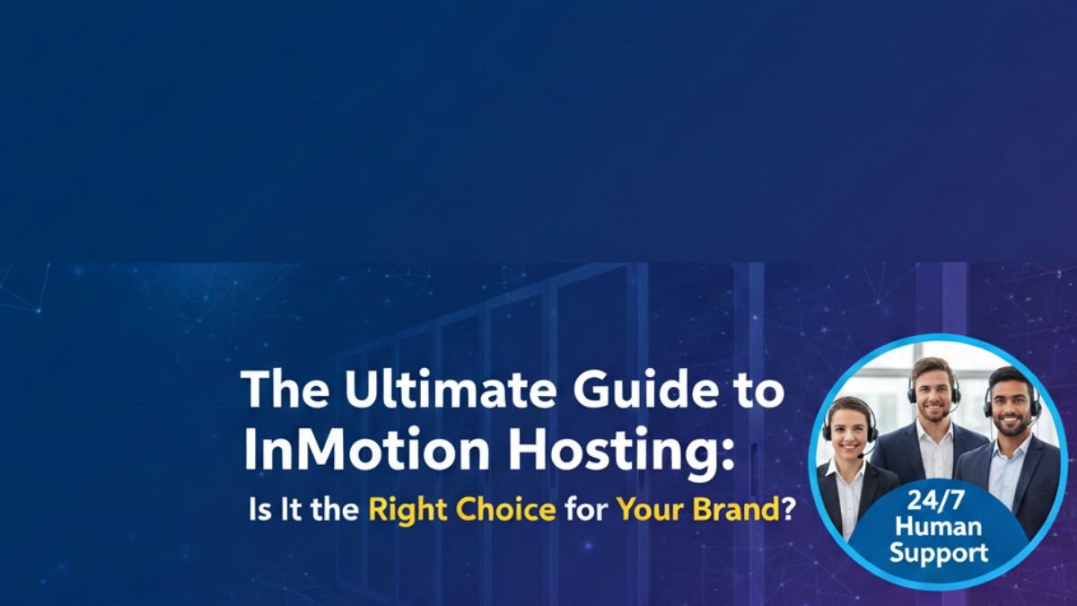 The Ultimate Guide to InMotion Hosting Is It the Right Choice for Your Brand